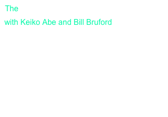 The    Amsterdam Percussion Group 
with Keiko Abe and Bill Bruford
 



